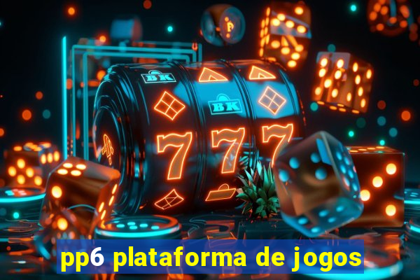 pp6 plataforma de jogos